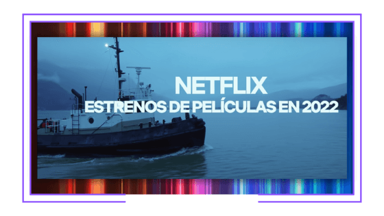 Global: Netflix renueva su compromiso de estrenar nuevas películas todas las semanas del año