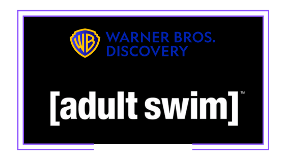 Latin America: Warner Bros. Discovery to launch its classic brand Adult Swim as a Pay TV channel in Latin America