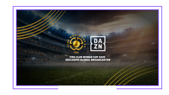 Global: DAZN and FIFA+ to broadcast FIFA Club World Cup 2025 globally for free