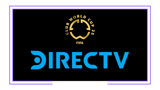 Latinoamérica: DirecTV firma con DAZN para obtener una sublicencia y poder transmitir el Mundial de Clubes 2025 en Sudamérica hispanoparlante