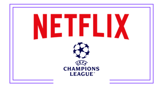 Global: Netflix está interesado en un paquete global de derechos de transmisión de partidos de la Champions League